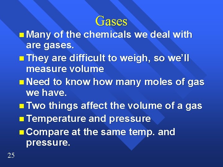 n Many Gases of the chemicals we deal with are gases. n They are n Many Gases of the chemicals we deal with are gases. n They are