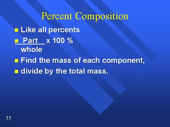 Percent Composition Like all percents n Part x 100 % whole n Find the Percent Composition Like all percents n Part x 100 % whole n Find the