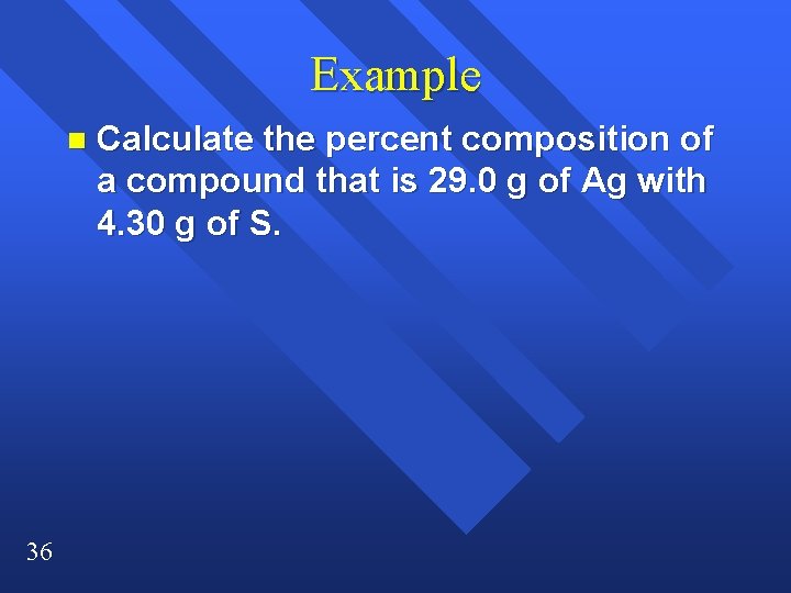 Example n 36 Calculate the percent composition of a compound that is 29. 0 Example n 36 Calculate the percent composition of a compound that is 29. 0