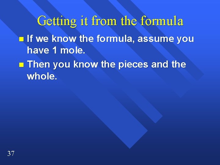 Getting it from the formula If we know the formula, assume you have 1 Getting it from the formula If we know the formula, assume you have 1