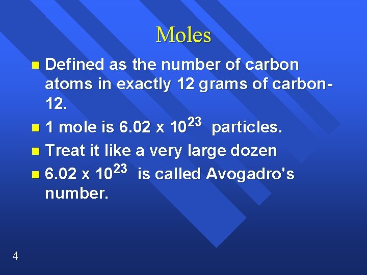 Moles Defined as the number of carbon atoms in exactly 12 grams of carbon Moles Defined as the number of carbon atoms in exactly 12 grams of carbon