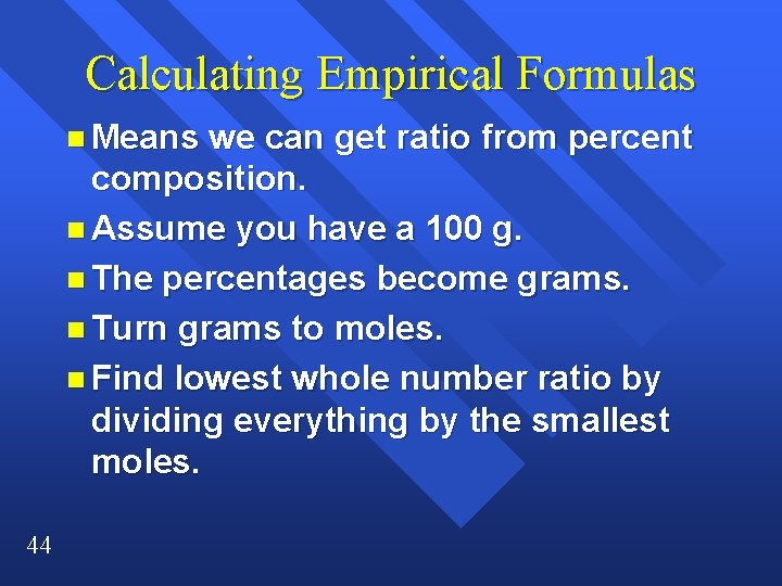 Calculating Empirical Formulas n Means we can get ratio from percent composition. n Assume Calculating Empirical Formulas n Means we can get ratio from percent composition. n Assume