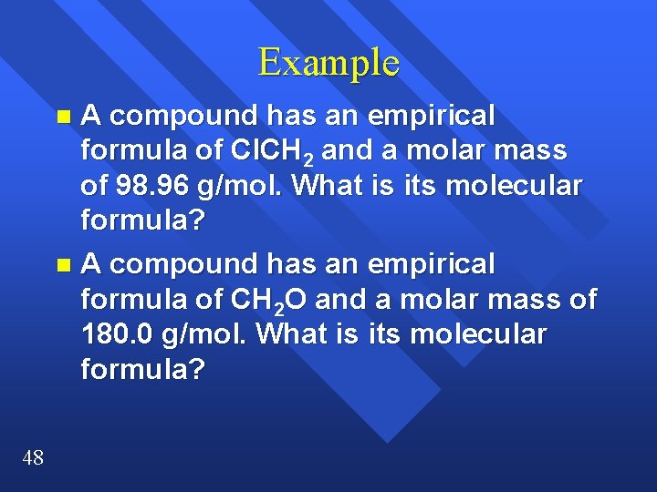 Example A compound has an empirical formula of Cl. CH 2 and a molar Example A compound has an empirical formula of Cl. CH 2 and a molar
