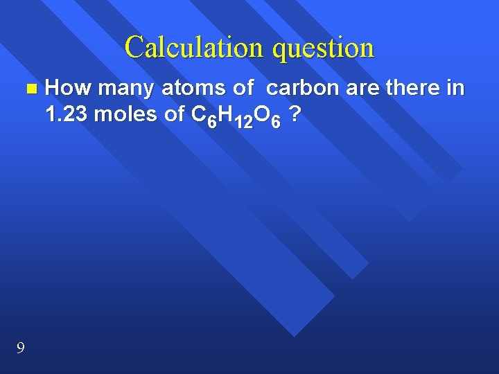 Calculation question n 9 How many atoms of carbon are there in 1. 23 Calculation question n 9 How many atoms of carbon are there in 1. 23