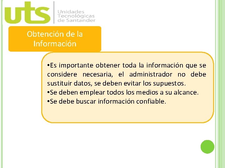 Obtención de la Información • Es importante obtener toda la información que se considere