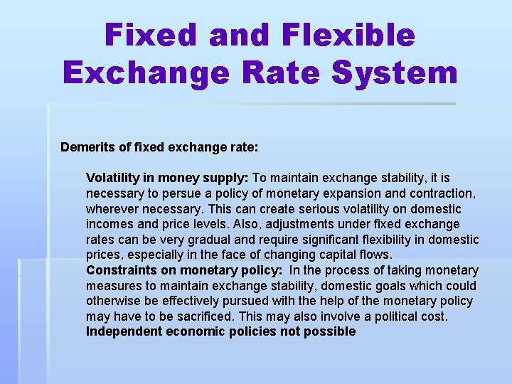 Fixed and Flexible Exchange Rate System Demerits of fixed exchange rate: Volatility in money