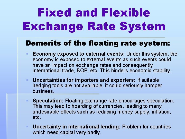 Fixed and Flexible Exchange Rate System Demerits of the floating rate system: § Economy