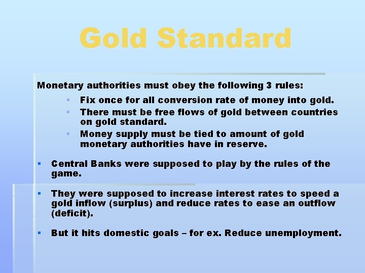 Gold Standard Monetary authorities must obey the following 3 rules: § § § Fix