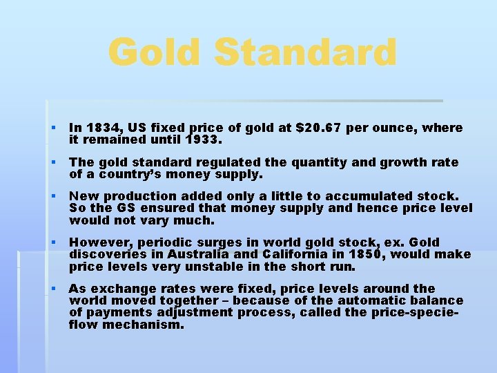 Gold Standard § In 1834, US fixed price of gold at $20. 67 per