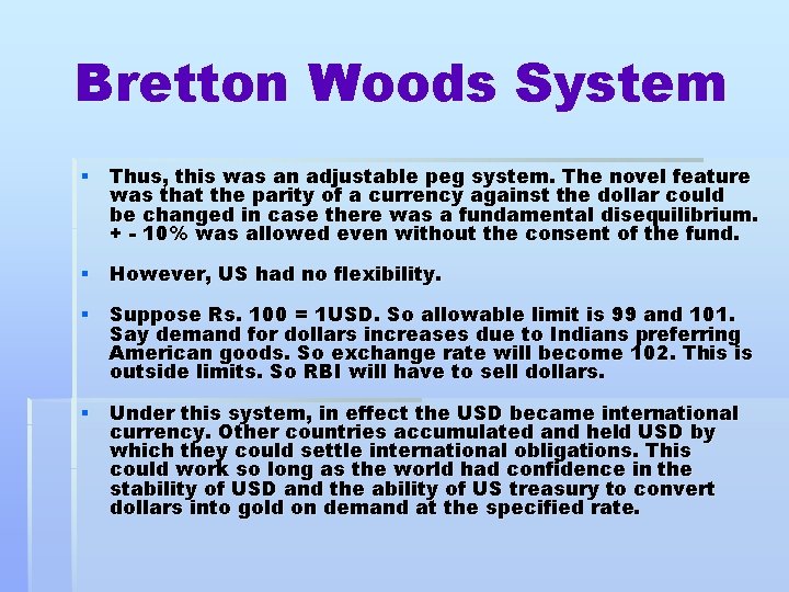 Bretton Woods System § Thus, this was an adjustable peg system. The novel feature