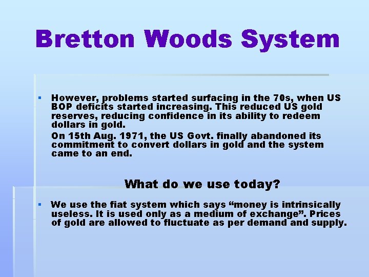 Bretton Woods System § However, problems started surfacing in the 70 s, when US