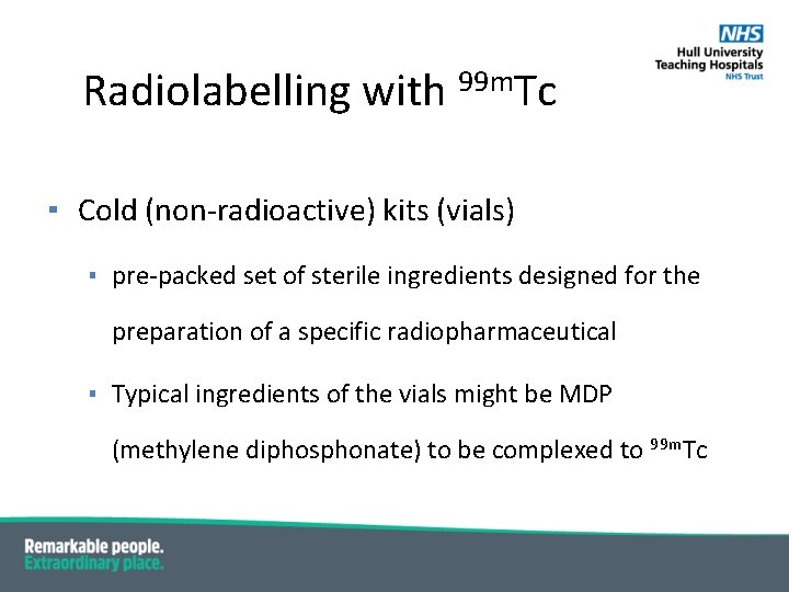 Radiolabelling with 99 m. Tc ▪ Cold (non-radioactive) kits (vials) ▪ pre-packed set of Radiolabelling with 99 m. Tc ▪ Cold (non-radioactive) kits (vials) ▪ pre-packed set of
