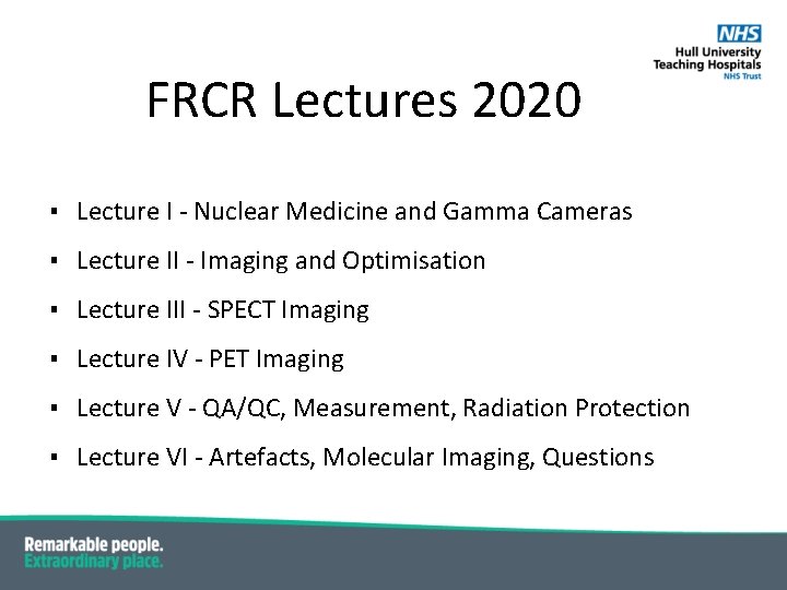 FRCR Lectures 2020 ▪ Lecture I - Nuclear Medicine and Gamma Cameras ▪ Lecture FRCR Lectures 2020 ▪ Lecture I - Nuclear Medicine and Gamma Cameras ▪ Lecture