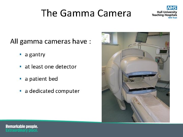 The Gamma Camera All gamma cameras have : ▪ a gantry ▪ at least The Gamma Camera All gamma cameras have : ▪ a gantry ▪ at least