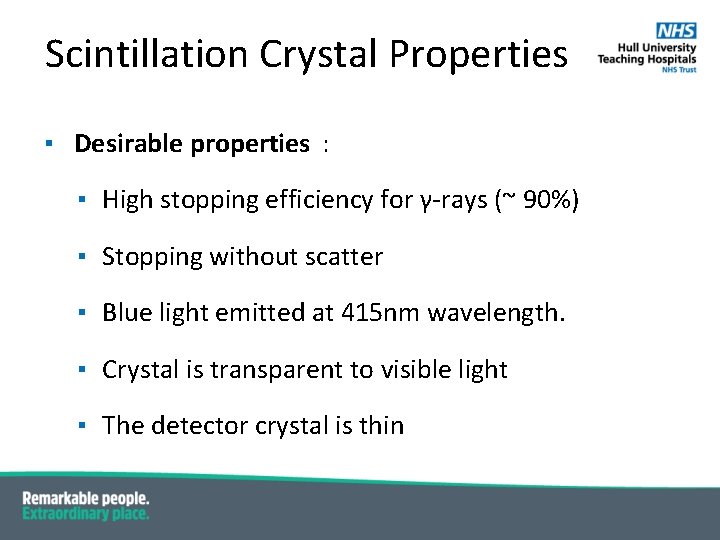 Scintillation Crystal Properties ▪ Desirable properties : ▪ High stopping efficiency for γ-rays (~ Scintillation Crystal Properties ▪ Desirable properties : ▪ High stopping efficiency for γ-rays (~