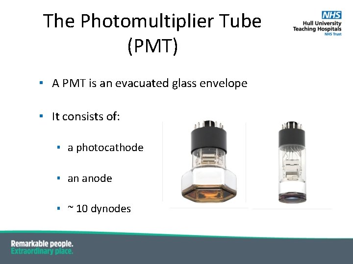 The Photomultiplier Tube (PMT) ▪ A PMT is an evacuated glass envelope ▪ It The Photomultiplier Tube (PMT) ▪ A PMT is an evacuated glass envelope ▪ It