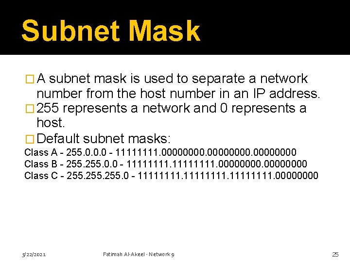 Subnet Mask �A subnet mask is used to separate a network number from the
