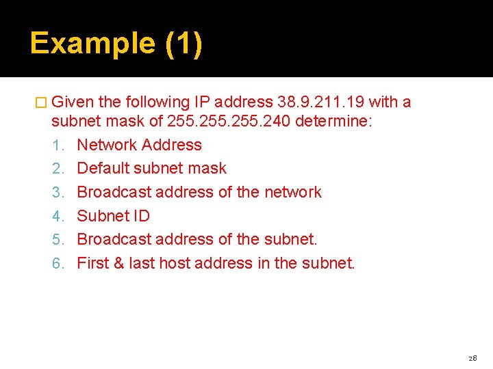 Example (1) � Given the following IP address 38. 9. 211. 19 with a