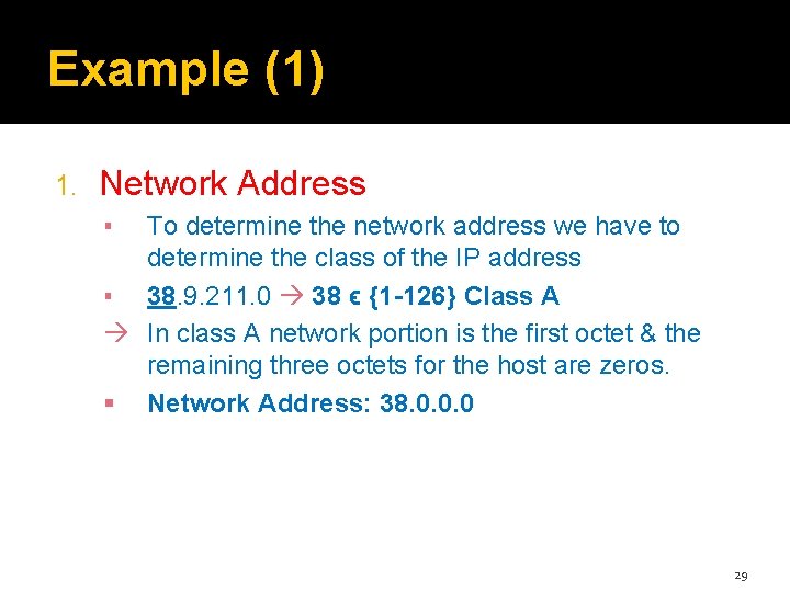 Example (1) 1. Network Address ▪ To determine the network address we have to