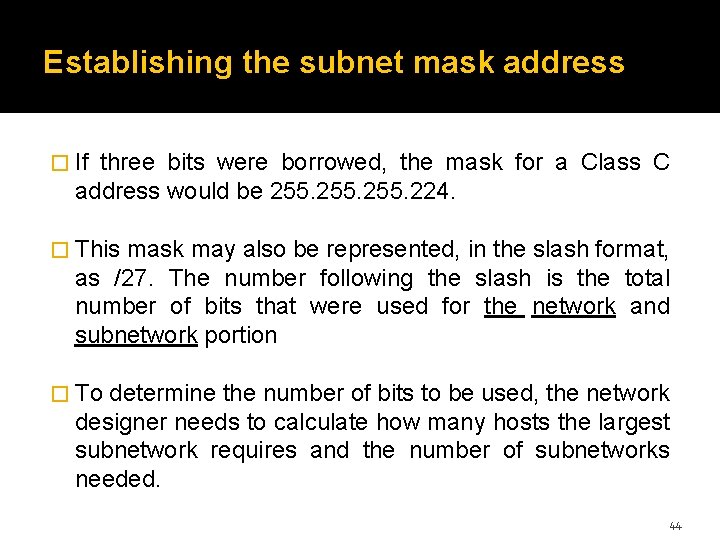 Establishing the subnet mask address � If three bits were borrowed, the mask for