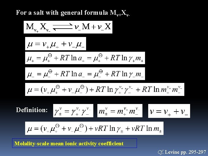 For a salt with general formula Mv+Xv- Definition: Molality-scale mean ionic activity coefficient Cf.