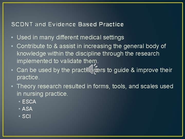SCDNT and Evidence Based Practice • Used in many different medical settings • Contribute