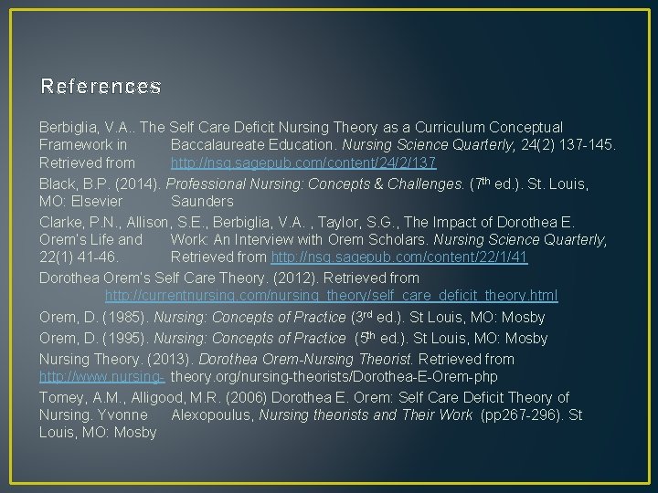 References Berbiglia, V. A. . The Self Care Deficit Nursing Theory as a Curriculum