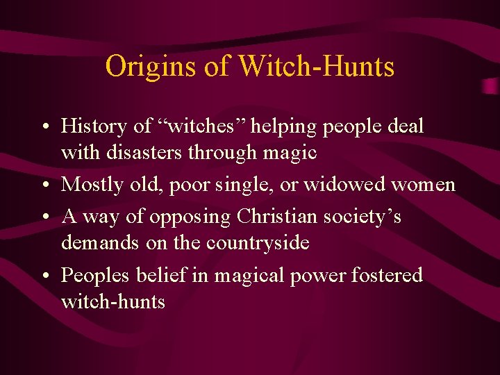 Origins of Witch-Hunts • History of “witches” helping people deal with disasters through magic