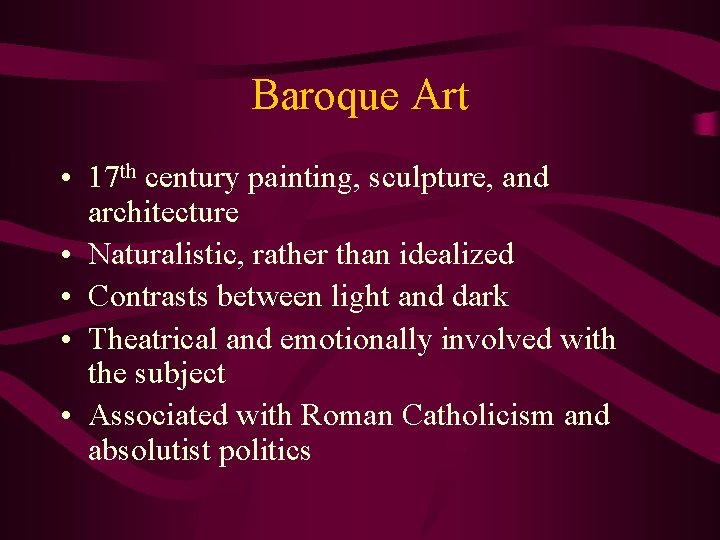 Baroque Art • 17 th century painting, sculpture, and architecture • Naturalistic, rather than