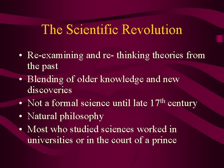 The Scientific Revolution • Re-examining and re- thinking theories from the past • Blending