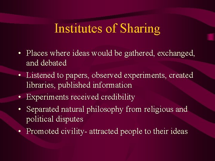 Institutes of Sharing • Places where ideas would be gathered, exchanged, and debated •