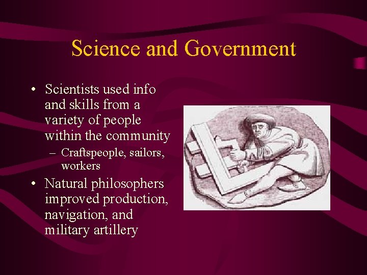 Science and Government • Scientists used info and skills from a variety of people