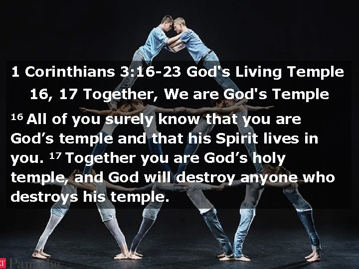 1 Corinthians 3: 16 -23 God's Living Temple 16, 17 Together, We are God's