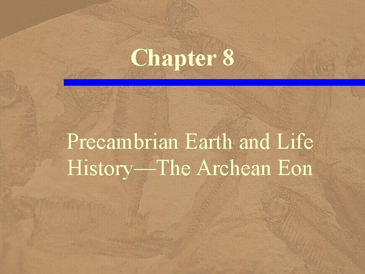 Chapter 8 Precambrian Earth and Life History—The Archean Eon 