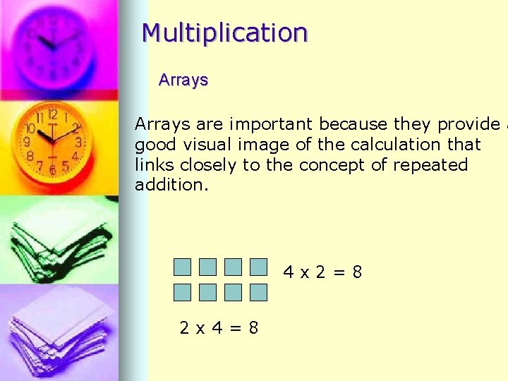 Multiplication Arrays are important because they provide a good visual image of the calculation