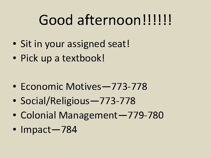 Good afternoon!!!!!! • Sit in your assigned seat! • Pick up a textbook! •