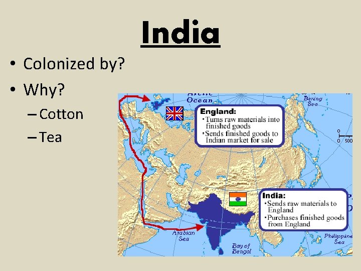 India • Colonized by? • Why? – Cotton – Tea 