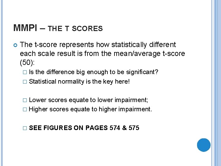 MMPI – THE T SCORES The t-score represents how statistically different each scale result