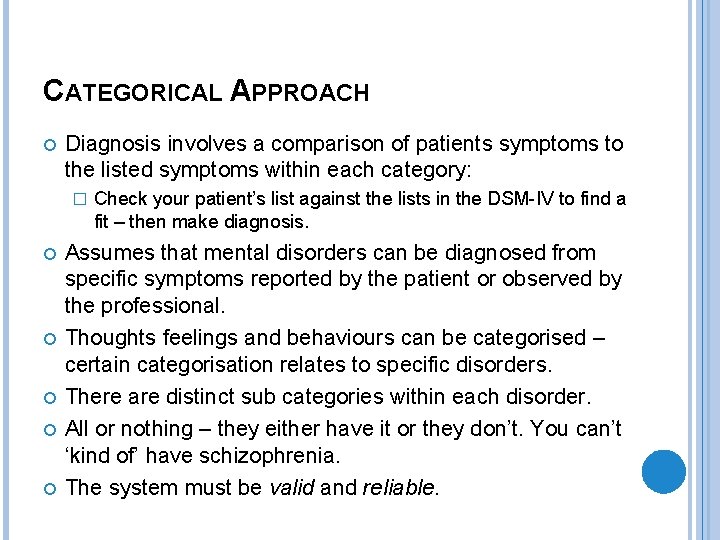 CATEGORICAL APPROACH Diagnosis involves a comparison of patients symptoms to the listed symptoms within