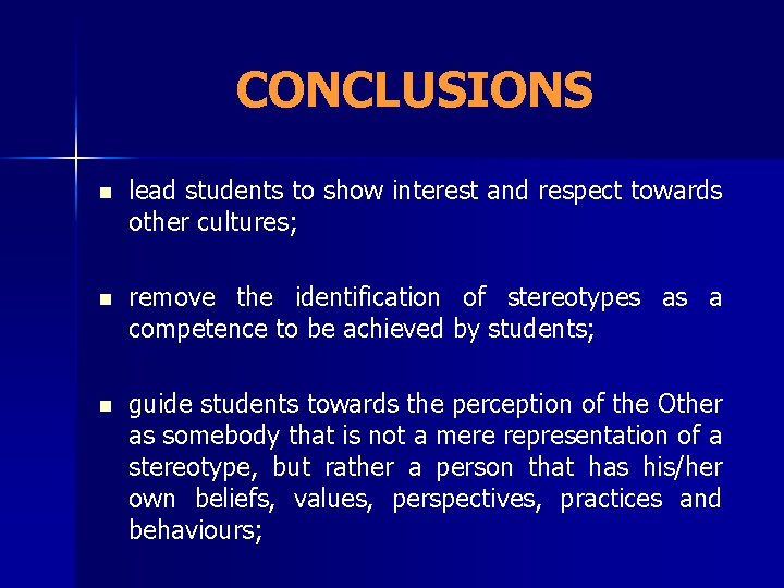 CONCLUSIONS n lead students to show interest and respect towards other cultures; n remove