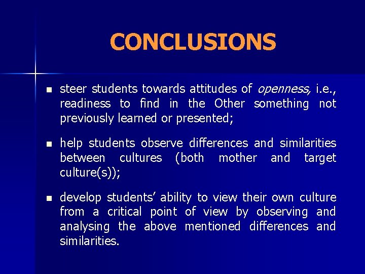 CONCLUSIONS n steer students towards attitudes of openness, i. e. , readiness to find