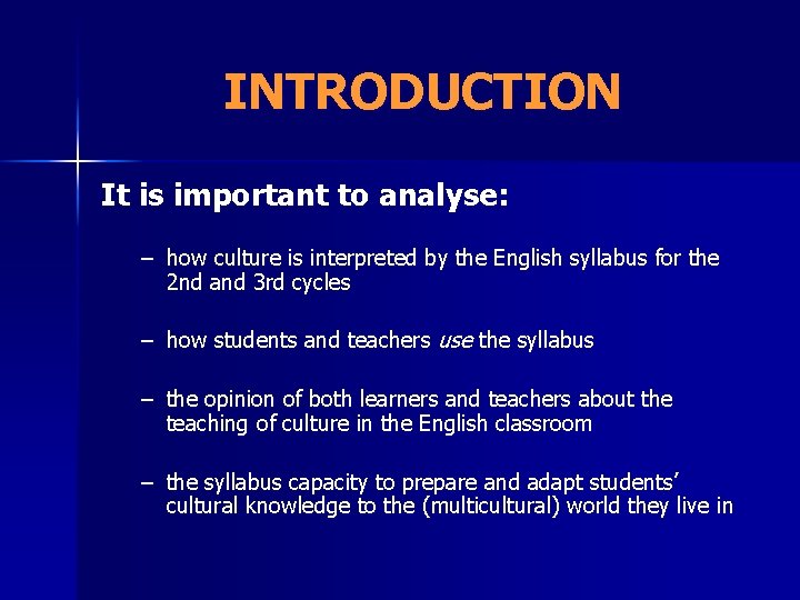 INTRODUCTION It is important to analyse: – how culture is interpreted by the English