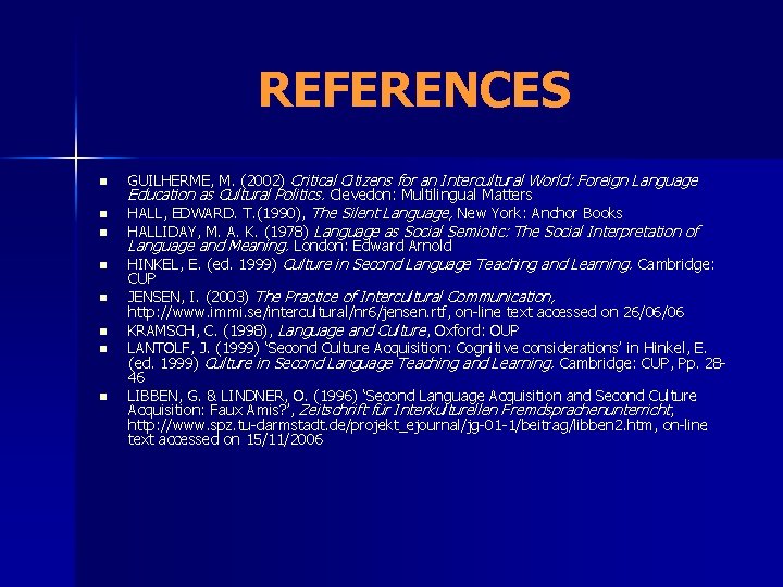 REFERENCES n n n n GUILHERME, M. (2002) Critical Citizens for an Intercultural World: