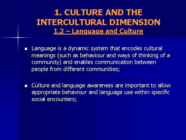 1. CULTURE AND THE INTERCULTURAL DIMENSION 1. 2 – Language and Culture n Language