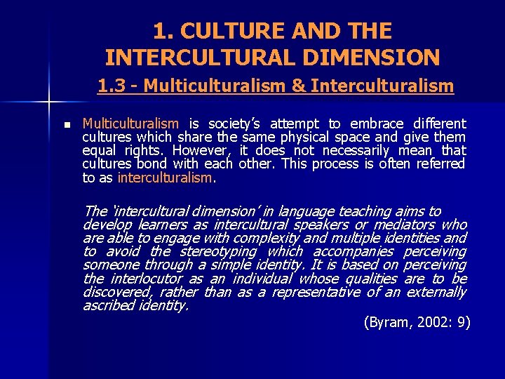 1. CULTURE AND THE INTERCULTURAL DIMENSION 1. 3 - Multiculturalism & Interculturalism n Multiculturalism