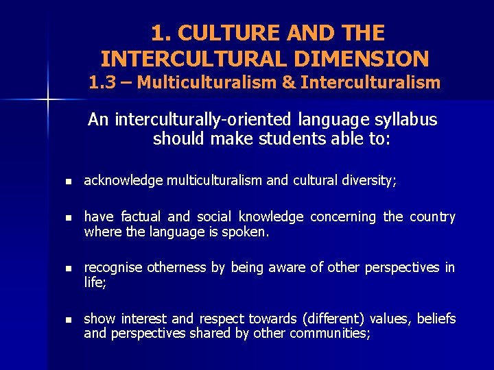 1. CULTURE AND THE INTERCULTURAL DIMENSION 1. 3 – Multiculturalism & Interculturalism An interculturally-oriented