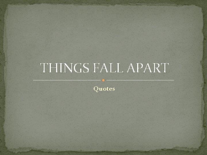 THINGS FALL APART Quotes 