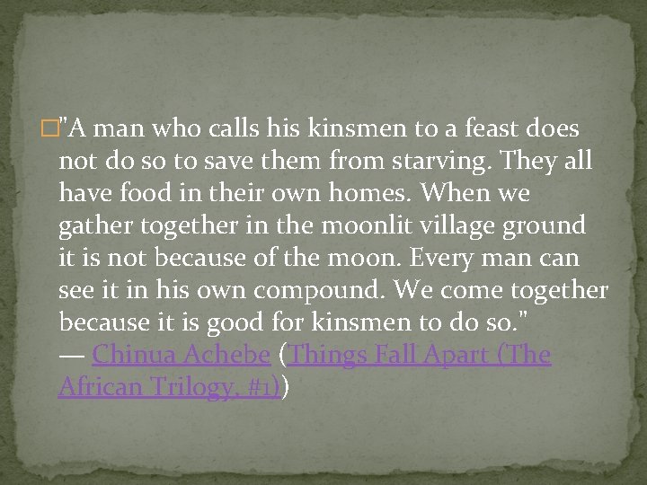 �"A man who calls his kinsmen to a feast does not do so to