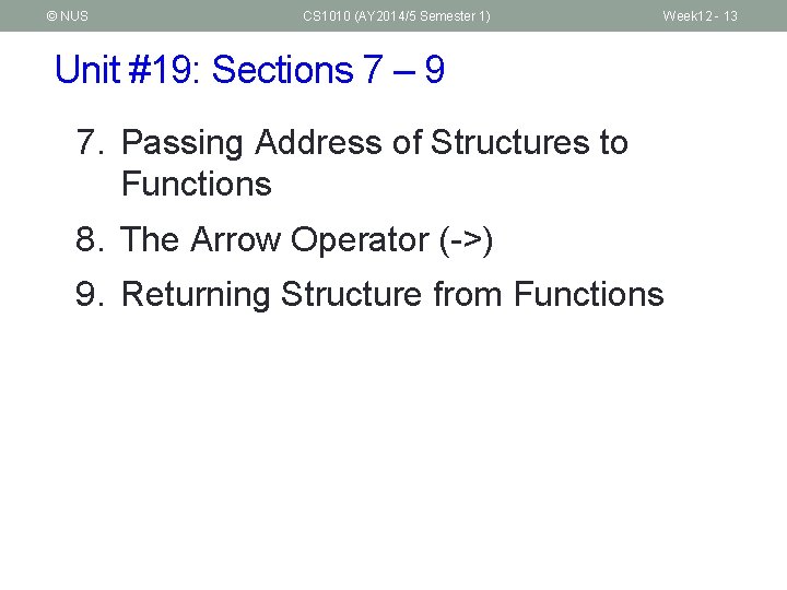 © NUS CS 1010 (AY 2014/5 Semester 1) Week 12 - 13 Unit #19: