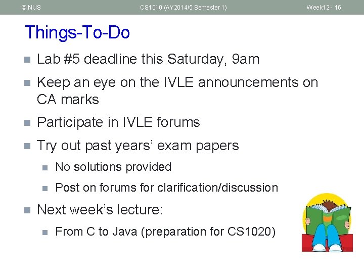 © NUS CS 1010 (AY 2014/5 Semester 1) Week 12 - 16 Things-To-Do n